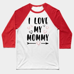 I love My Mommy Baseball T-Shirt